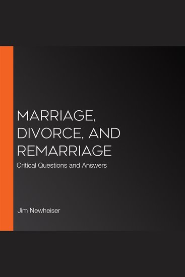Marriage Divorce and Remarriage - Critical Questions and Answers - cover