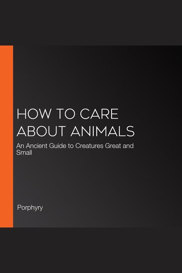 How to Care About Animals - An Ancient Guide to Creatures Great and Small - cover