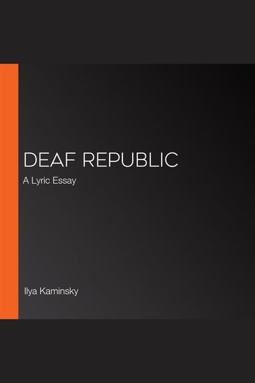 Deaf Republic - A Lyric Essay - cover