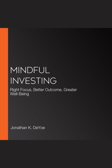 Mindful Investing - Right Focus Better Outcome Greater Well-Being - cover