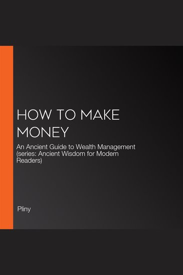 How to Make Money - An Ancient Guide to Wealth Management (series: Ancient Wisdom for Modern Readers) - cover