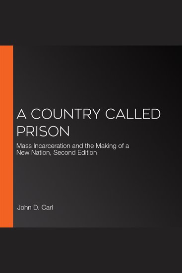 A Country Called Prison - Mass Incarceration and the Making of a New Nation Second Edition - cover