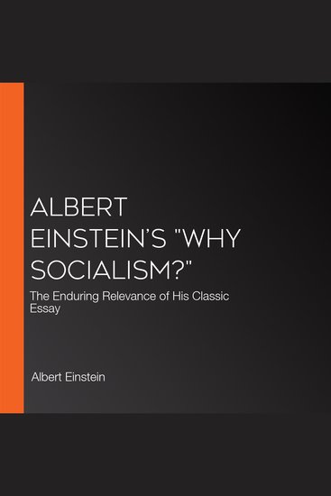Albert Einstein’s "Why Socialism?" - The Enduring Relevance of His Classic Essay - cover