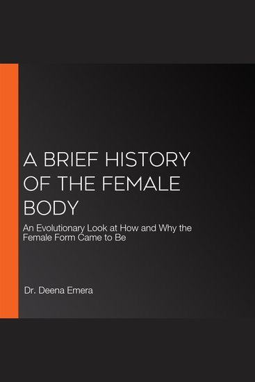 A Brief History of the Female Body - An Evolutionary Look at How and Why the Female Form Came to Be - cover