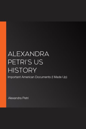 Alexandra Petri's US History - Important American Documents (I Made Up) - cover