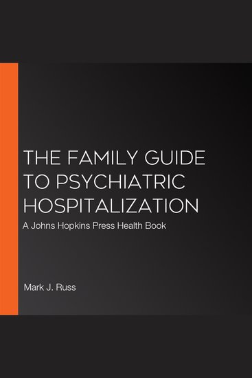 The Family Guide to Psychiatric Hospitalization - A Johns Hopkins Press Health Book - cover
