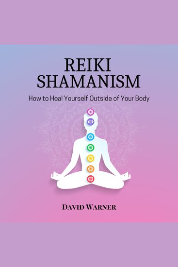 Reiki Shamanism - How to Heal Yourself Outside of Your Body - cover