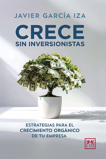 Crece sin inversionistas - Estrategias para el crecimiento orgánico de tu empresa - cover