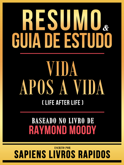 Resumo & Guia De Estudo - Vida Apos A Vida (Life After Life) - Baseado No Livro De Raymond Moody - cover