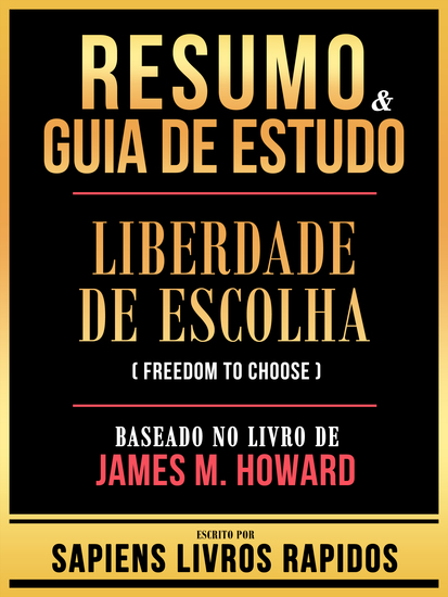 Resumo & Guia De Estudo - Liberdade De Escolha (Freedom To Choose) - Baseado No Livro De James M Howard - cover