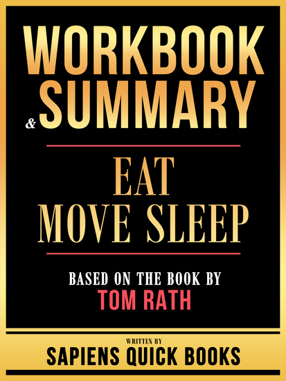 Workbook & Summary - Eat Move Sleep - Based On The Book By Tom Rath - cover