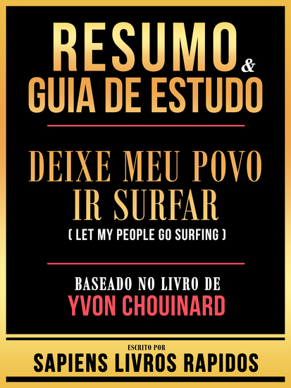 Resumo & Guia De Estudo - Deixe Meu Povo Ir Surfar (Let My People Go Surfing) - Baseado No Livro De Yvon Chouinard - cover