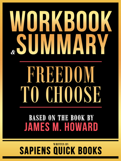 Workbook & Summary - Freedom To Choose - Based On The Book By James M Howard - cover