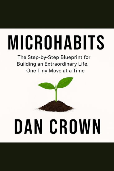 Microhabits - The Step-by-Step Blueprint for Building an Extraordinary Life One Tiny Move at a Time - cover