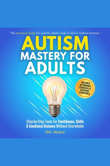 Autism Mastery for Adults - Step-by-Step Tools for Confidence Skills and Emotional Balance Without Overwhelm - cover