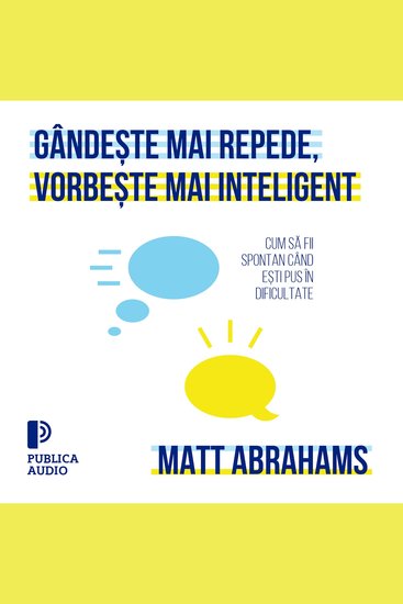 Gândește mai repede vorbește mai inteligent - Cum să fii spontan când ești pus în dificultate - cover