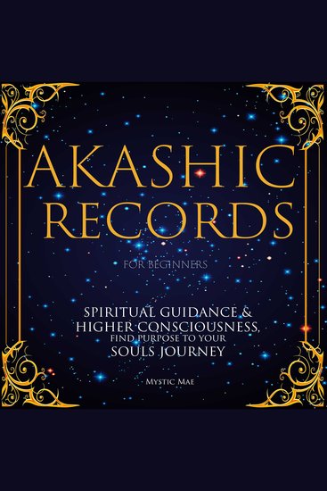 Akashic Records for Beginners Spiritual Guidance & Higher Consciousness Find Purpose to Your Soul's Journey - Unlock The Secret Key to Manifesting The Law of Attraction - cover