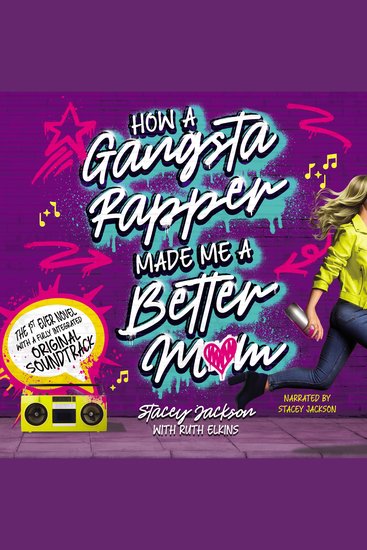 How A Gangsta Rapper Made Me A Better Mom - (Integrated Musical Edition) - cover