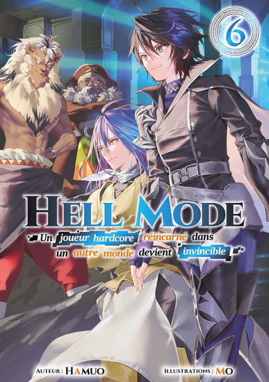 Hell Mode - Un joueur hardcore réincarné dans un autre monde devient invincible : Tome 6 - cover