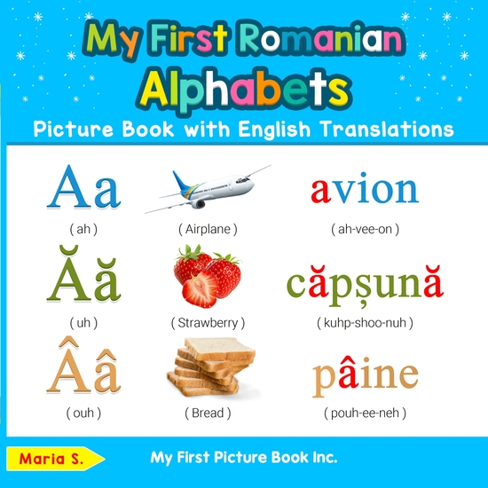 My First Romanian Alphabets Picture Book with English Translations - Bilingual Early Learning & Easy Teaching Romanian Books for Kids - cover