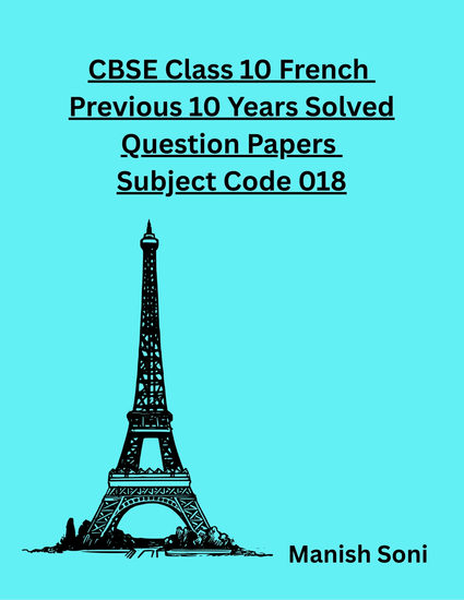 CBSE Class 10 French Previous 10 Years Solved Question Papers Subject Code 018 - cover