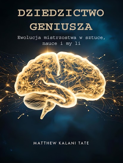 Dziedzictwo Geniusza - Ewolucja mistrzostwa w sztuce nauce i myśli - cover