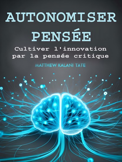 Autonomiser Pensée - Cultiver l'innovation par la pensée critique - cover