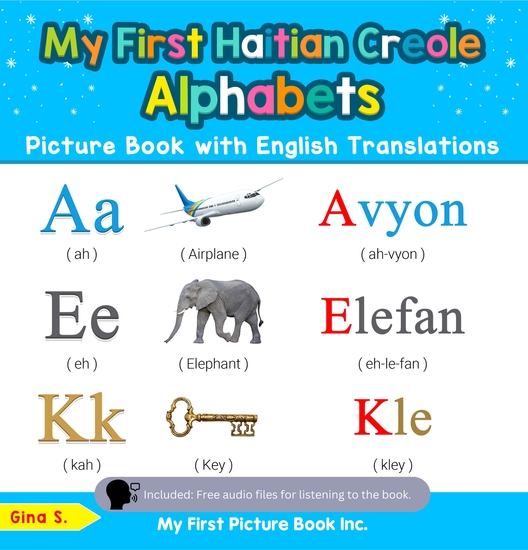 My First Haitian Creole Alphabets Picture Book with English Translations - Bilingual Early Learning & Easy Teaching Haitian Creole Books for Kids - cover