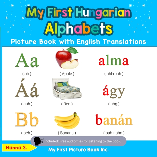 My First Hungarian Alphabets Picture Book with English Translations - Bilingual Early Learning & Easy Teaching Hungarian Books for Kids - cover