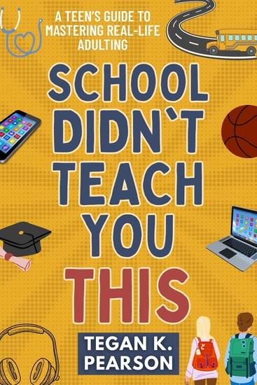 School Didn't Teach You This - A Teen's Guide to Mastering Real-Life Adulting - cover