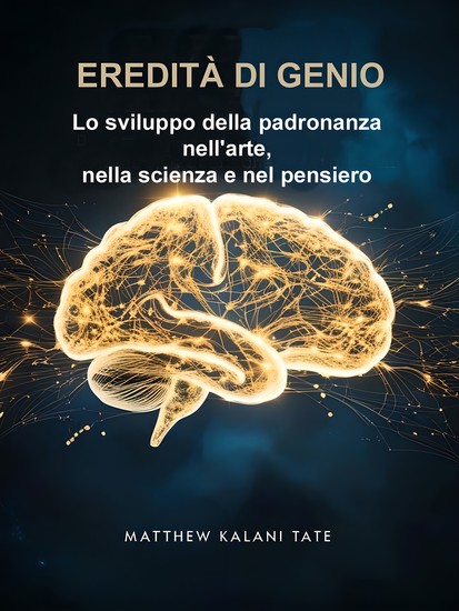 Eredità Di Genio - Lo sviluppo della padronanza nell'arte nella scienza e nel pensiero - cover