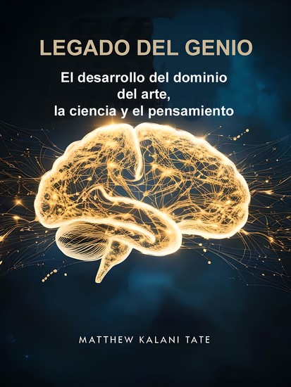Legado Del Genio - El desarrollo del dominio del arte la ciencia y el pensamiento - cover