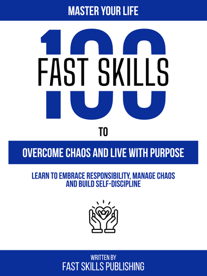 Master Your Life - 100 Fast Skills To Overcome Chaos And Live With Purpose - cover