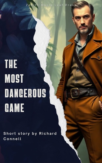 The Most Dangerous Game - The Classic Survival Thriller by Richard Connell - cover