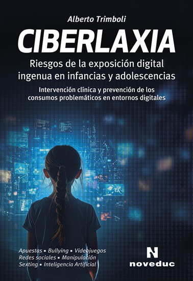 Ciberlaxia - Riesgos de la exposición digital ingenua en infancias y adolescencias Intervención clínica y prevención de los consumos problemáticos en entornos digitales - cover