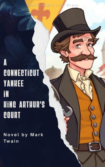 A Connecticut Yankee in King Arthur's Court - Mark Twain's Time-Travel Satire of Chivalry Power & Progress - cover