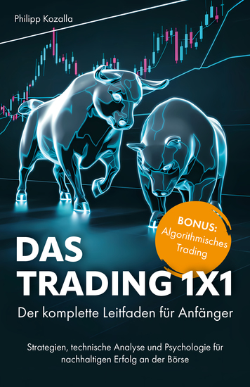 Das Trading 1x1 - Der komplette Leitfaden für Anfänger – Strategien technische Analyse und Psychologie für nachhaltigen Erfolg an der Börse - cover