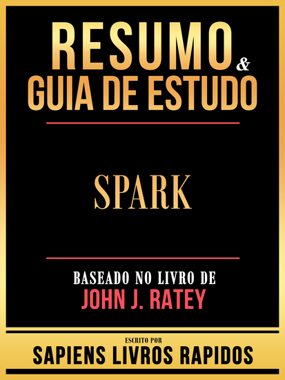 Resumo & Guia De Estudo - Spark - Baseado No Livro De John J Ratey - cover