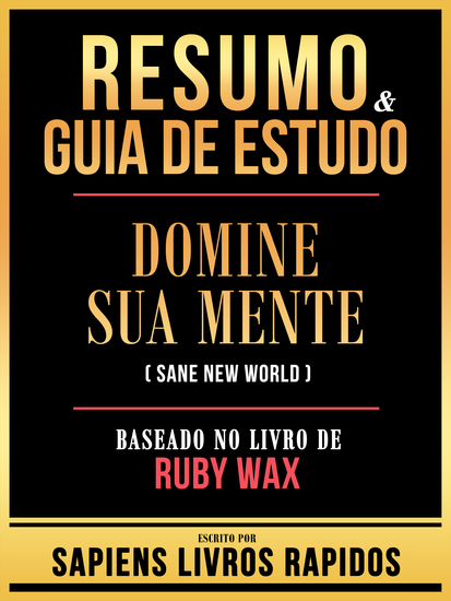 Resumo & Guia De Estudo - Domine Sua Mente (Sane New World) - Baseado No Livro De Ruby Wax - cover