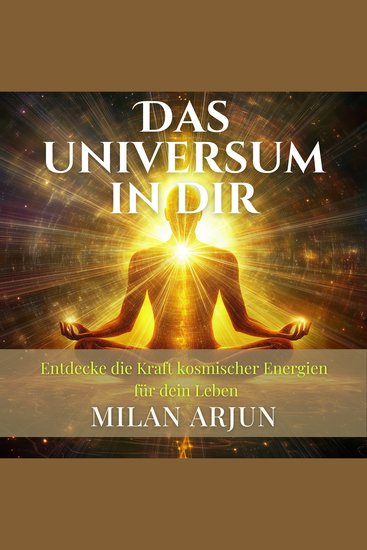Das Universum in dir - Entdecke die Kraft kosmischer Energien für dein Leben - cover