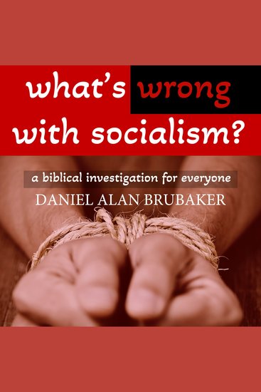 What's Wrong With Socialism - A Biblical Investigation for Everyone - cover