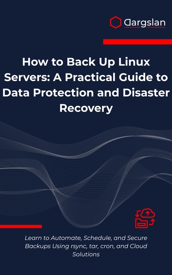 How to Back Up Linux Servers - A Practical Guide to Data Protection and Disaster Recovery - cover