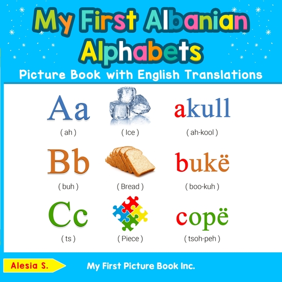 My First Albanian Alphabets Picture Book with English Translations - Bilingual Early Learning & Easy Teaching Albanian Books for Kids - cover