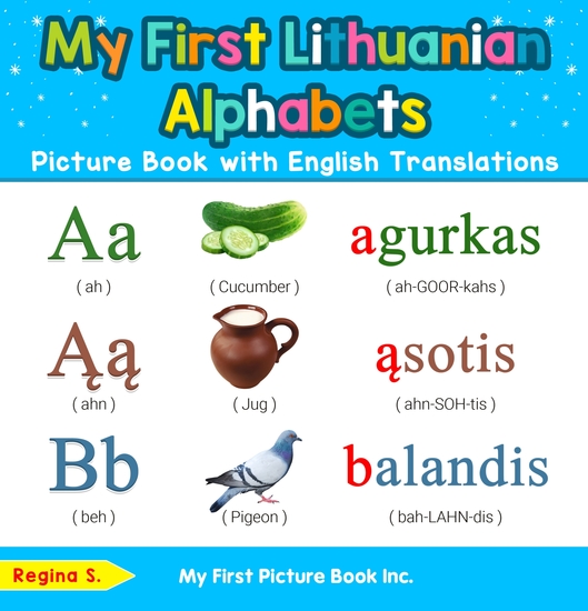 My First Lithuanian Alphabets Picture Book with English Translations - Bilingual Early Learning & Easy Teaching Lithuanian Books for Kids - cover