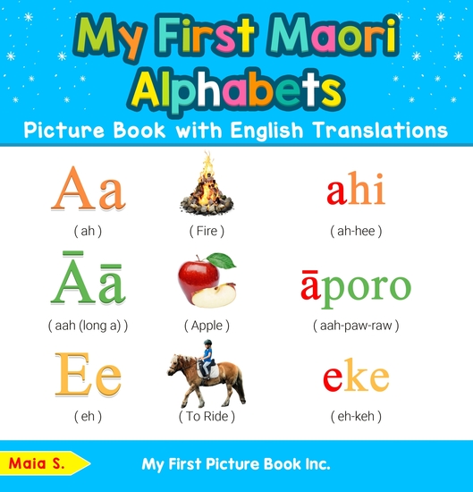 My First Maori Alphabets Picture Book with English Translations - Bilingual Early Learning & Easy Teaching Maori Books for Kids - cover