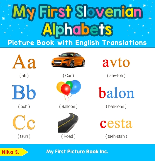 My First Slovenian Alphabets Picture Book with English Translations - Bilingual Early Learning & Easy Teaching Slovenian Books for Kids - cover