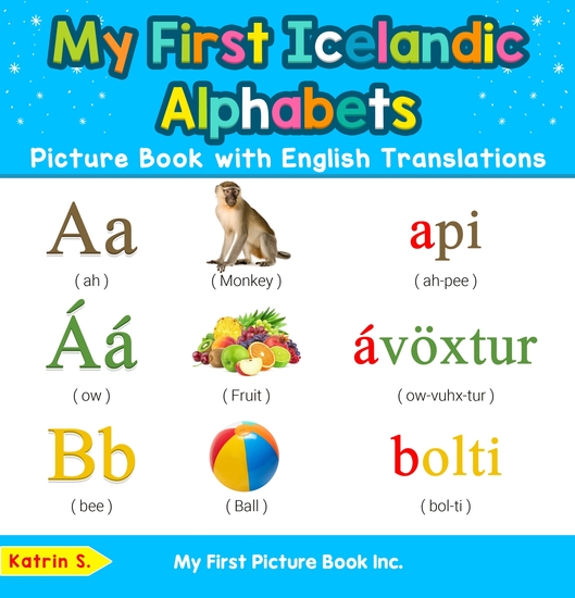 My First Icelandic Alphabets Picture Book with English Translations - Bilingual Early Learning & Easy Teaching Icelandic Books for Kids - cover