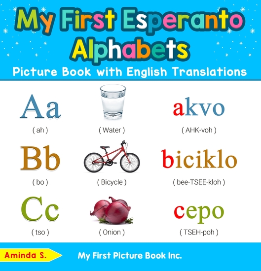 My First Esperanto Alphabets Picture Book with English Translations - Bilingual Early Learning & Easy Teaching Esperanto Books for Kids - cover