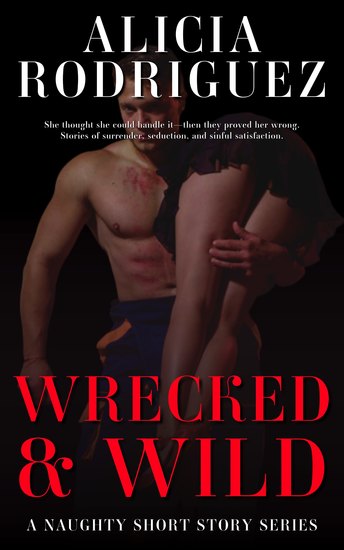 Wrecked & Wild - A Naughty Short Story Series - cover
