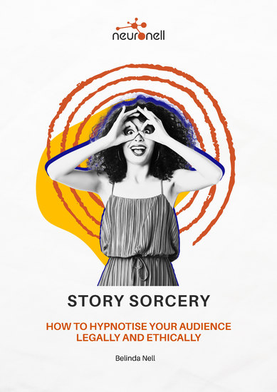 Story Sorcery - How to Hypnotise Your Audience Legally and Ethically - cover
